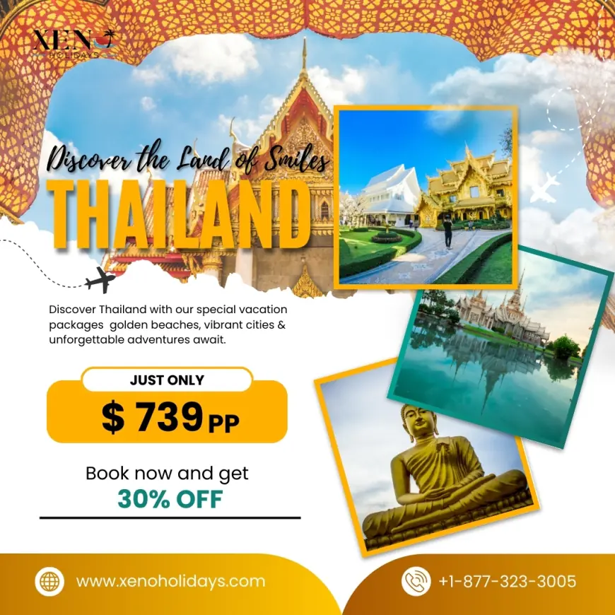 Thailand Holiday Packages with Xeno Holidays Experience Tropical Bliss on Your Next Escape