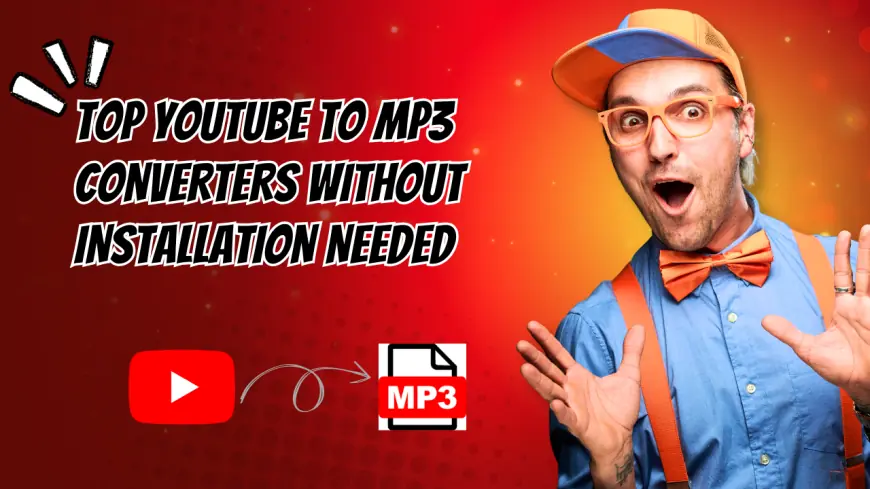 Top YouTube to MP3 Converters Without Installation Needed