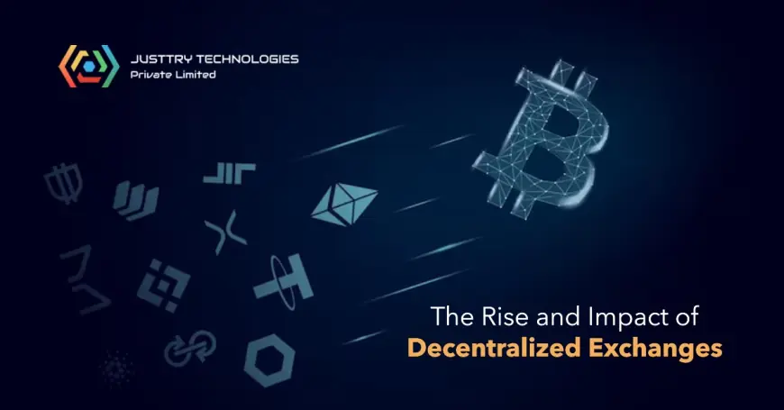 Building the Future of Finance: The Rise and Impact of Decentralized Exchanges