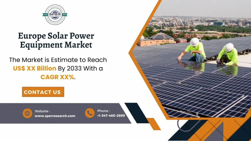 In-Depth Report on Europe Solar Power Equipment Market Outlook 2033
