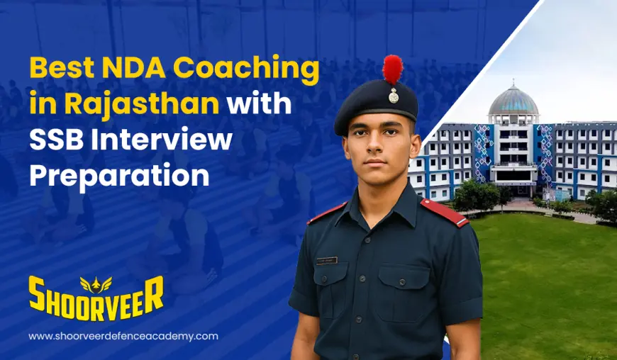 NDA Coaching in Rajasthan with SSB Interview Guidance – Path to Defence Success