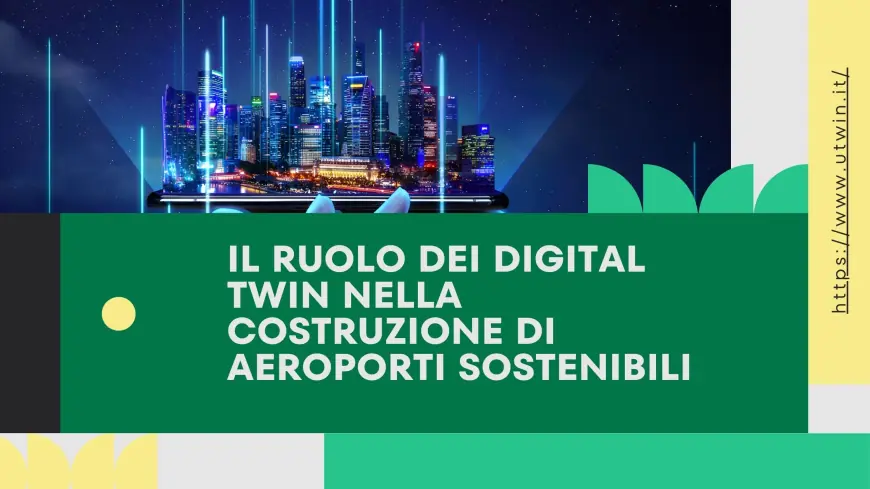 Il ruolo dei Digital Twin nella costruzione di aeroporti sostenibili