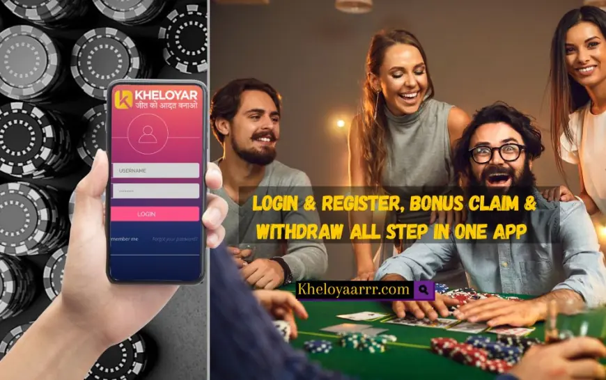 Kheloyar: App Login, & Register, Bonus Claim & Withdraw Step