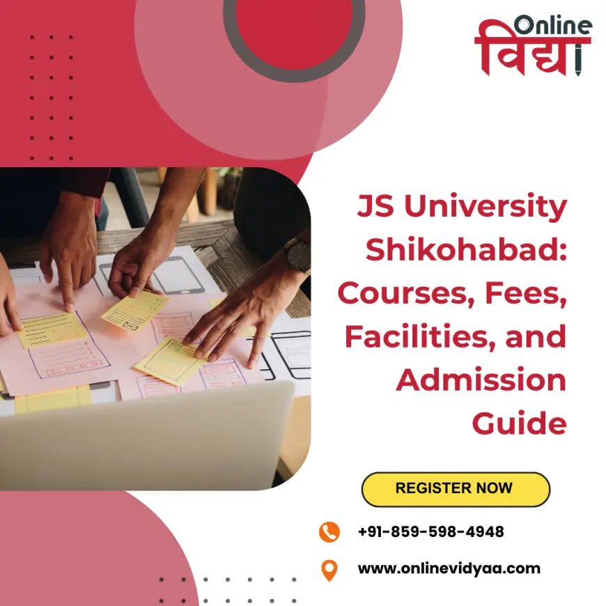 JS University Shikohabad: Courses, Fees, Facilities, and Admission Guide