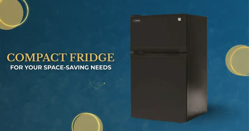 Why a Compact Fridge Is the Perfect Space-Saving Solution for Modern Homes