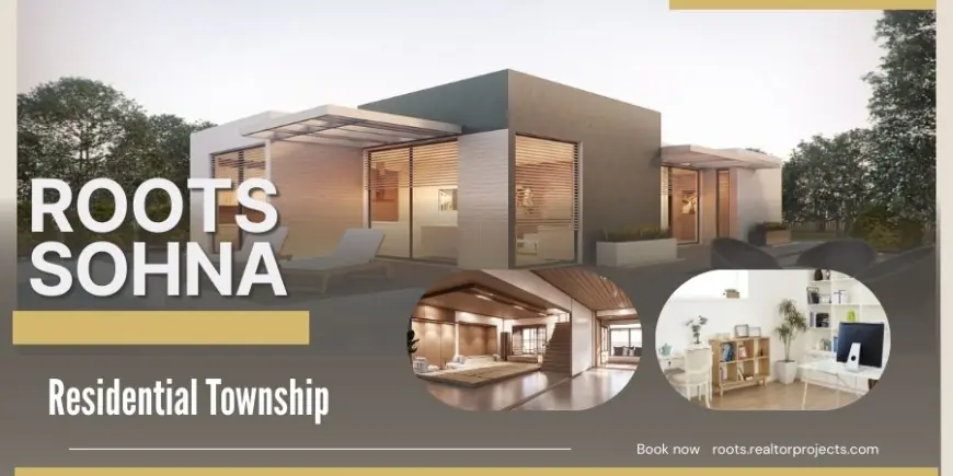 Roots Sohna Gurugram  - Bringing Homes to You