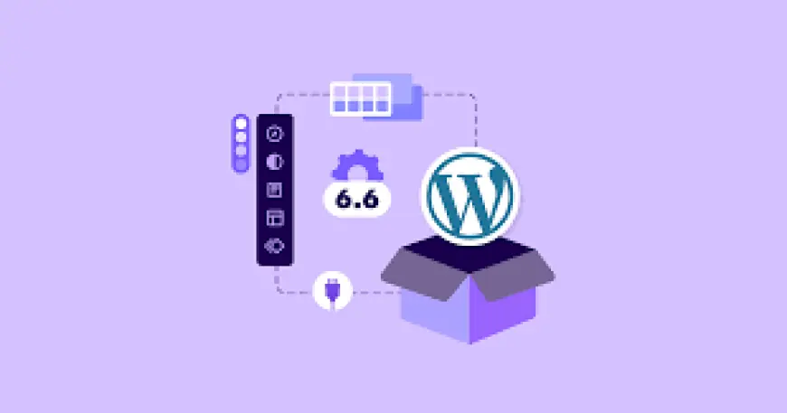 WordPress 6.6 Features What’s New in the Latest Update