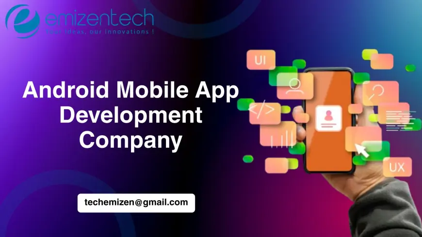 Android Mobile App Development Company