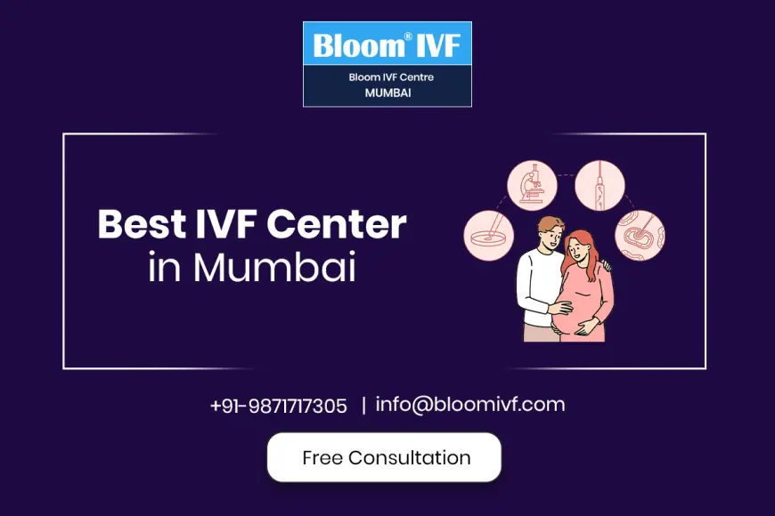 Bloom IVF – Best IVF Centre in Mumbai for Fertility Treatment