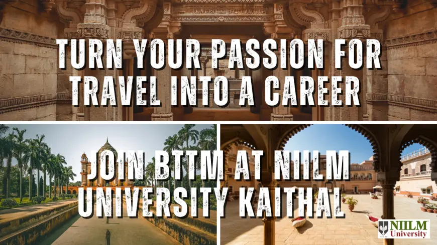 BTTM Program at NIILM University Kaithal | Top Hospitality & Hotel Management Studies