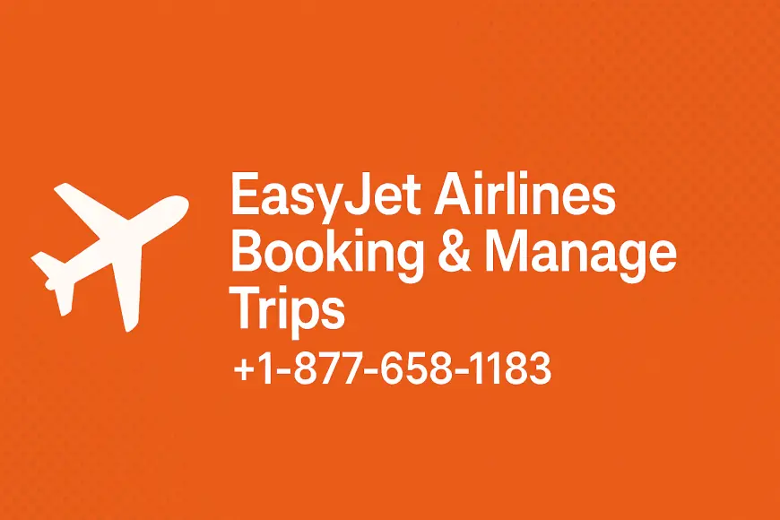EasyJet Airlines Booking & Manage Trips | +1-877-658-1183