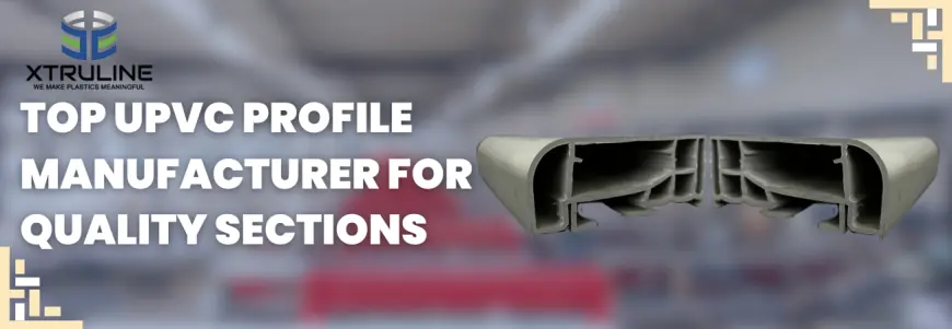Profile UPVC: The Modern Solution for Durable Construction