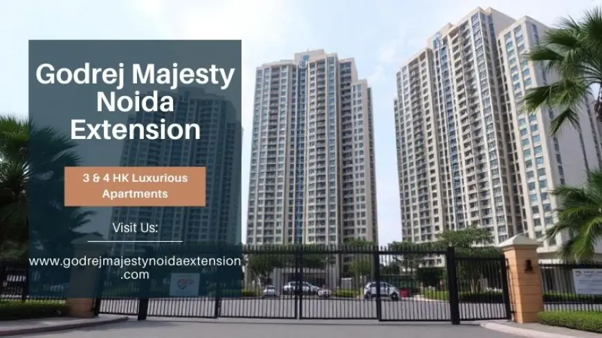 Why Godrej Majesty Noida Extension is the Perfect Investment