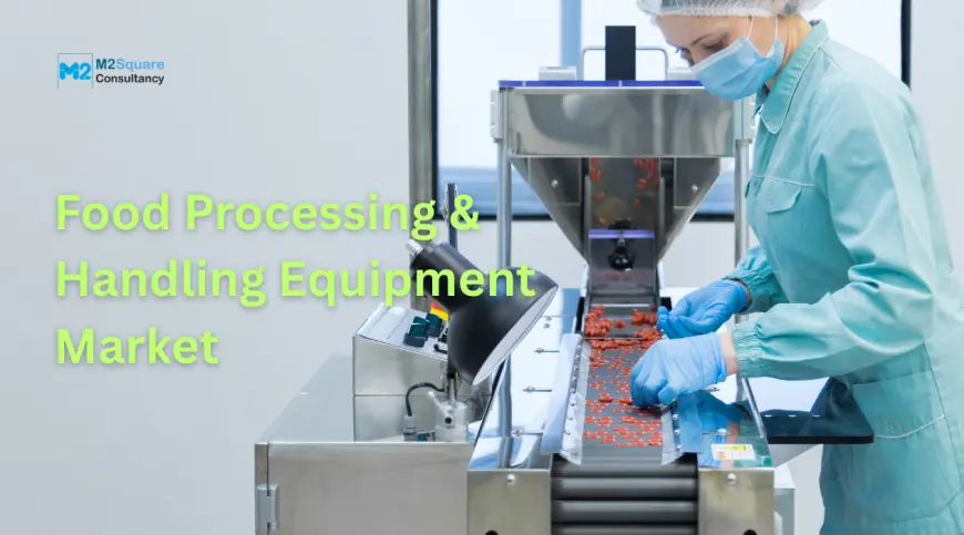 Food Processing & Handling Equipment Market: Demand, Growth, Analysis, and Forecast (2025–2033)