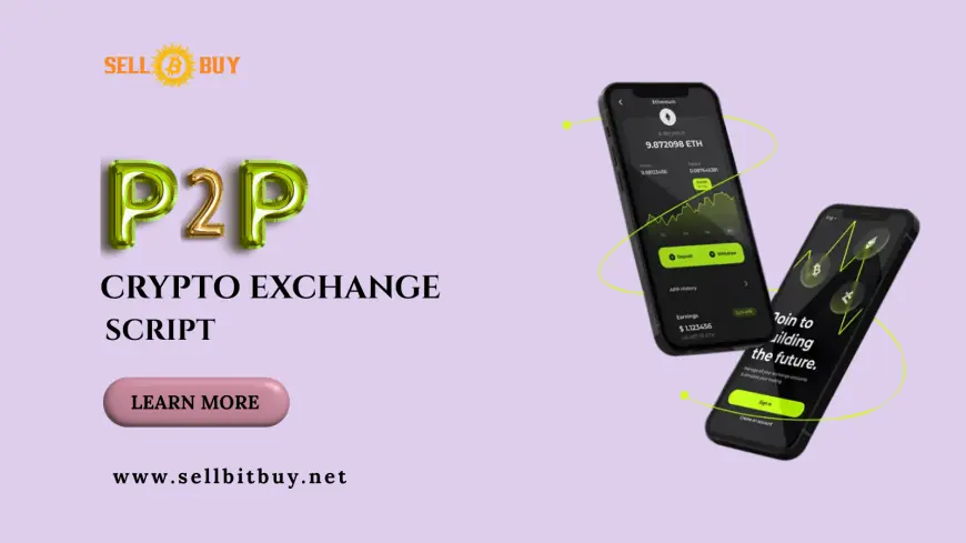 P2P Crypto Exchange Script: High-Performance Solutions for Peer-to-Peer Markets