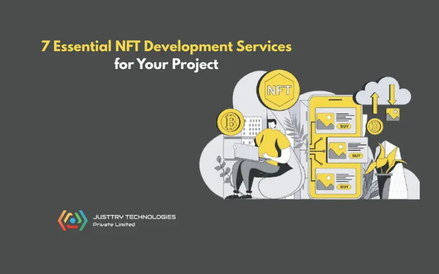 7 Essential NFT Development Services for Your Project