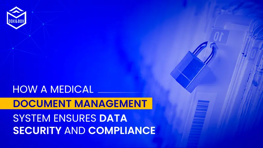 How a Medical Document Management System Ensures Data Security and Compliance