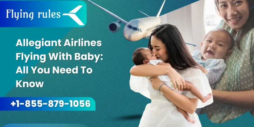 Allegiant Airlines Flying With Baby: All You Need To Know