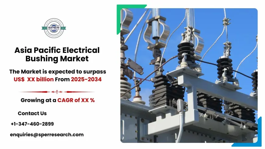 Asia Pacific Electrical Bushing Market Insights, Trends and Forecast to 2034