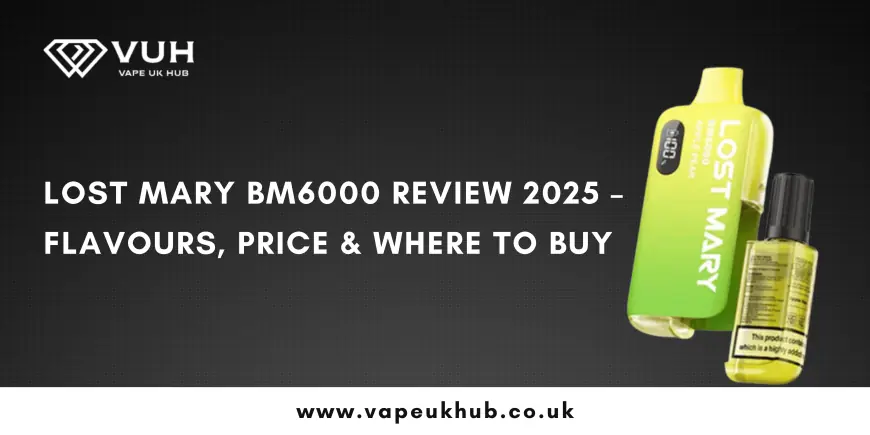 Lost Mary BM6000 Review 2025 – Flavours, Price & Where to Buy
