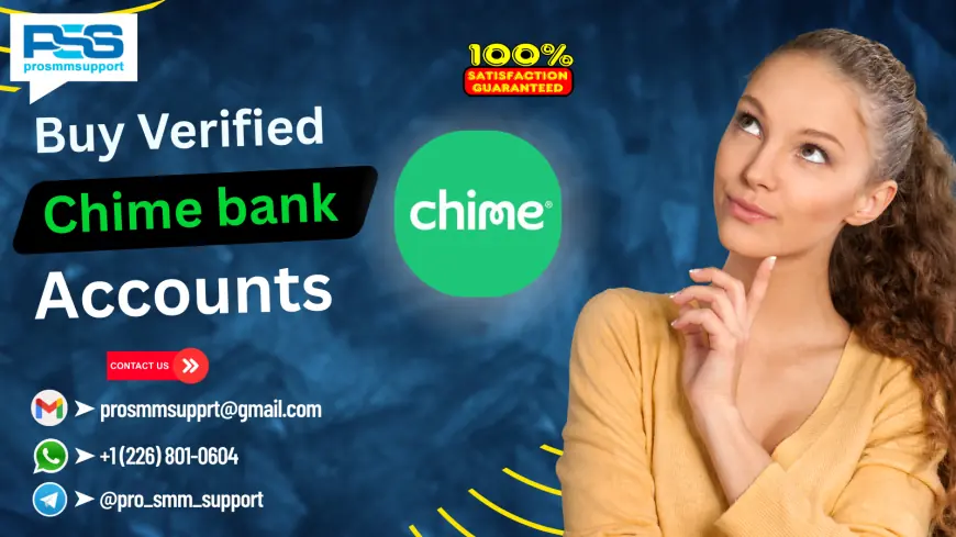 Best Place to Buy Verified Chime Accounts – Reliable and Active (2025 Guide)