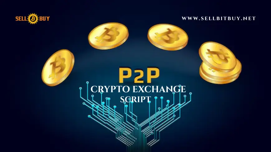 P2P Crypto Exchange Script – A Gateway to Decentralized Trading