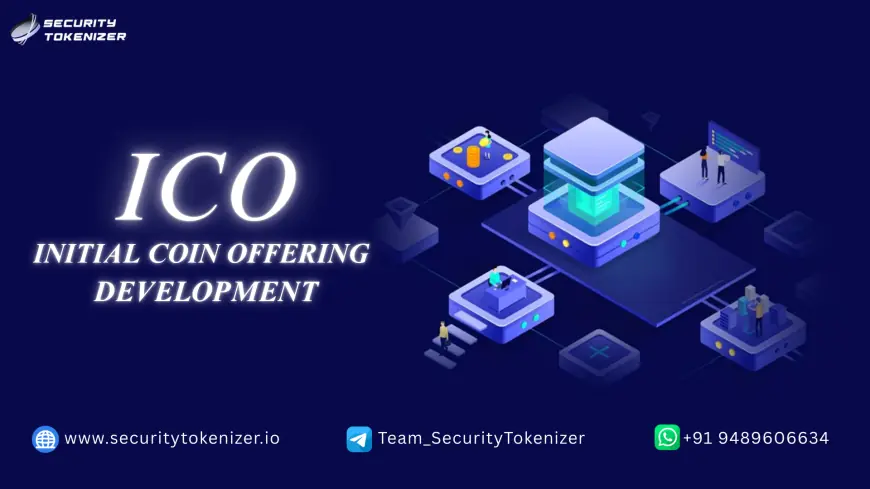 ICO Development: A Smart Way to Launch & Fund Your Blockchain Project