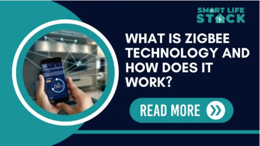 What is Zigbee Technology and How Does It Work?