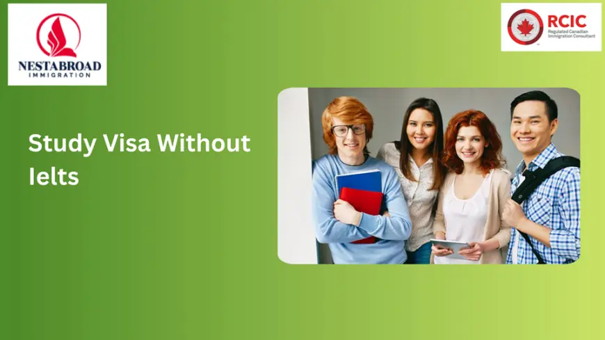 How to Get a Study Visa Without IELTS
