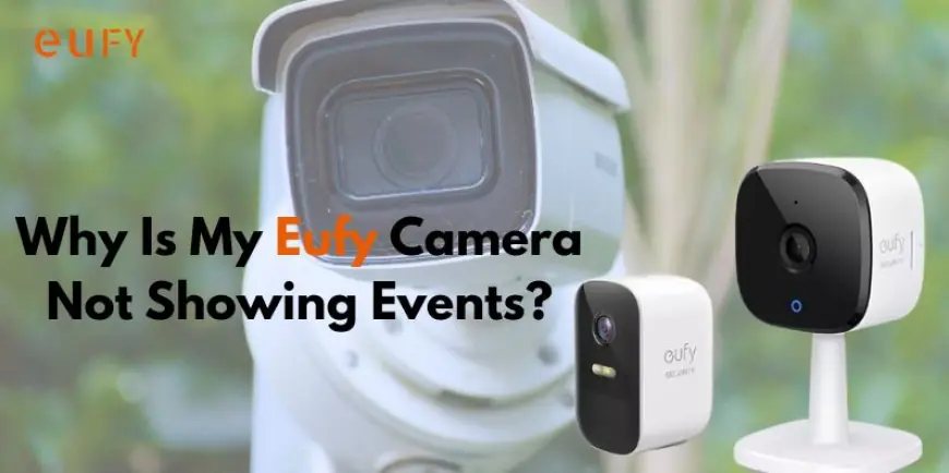 Why Is My Eufy Camera Not Showing Events?