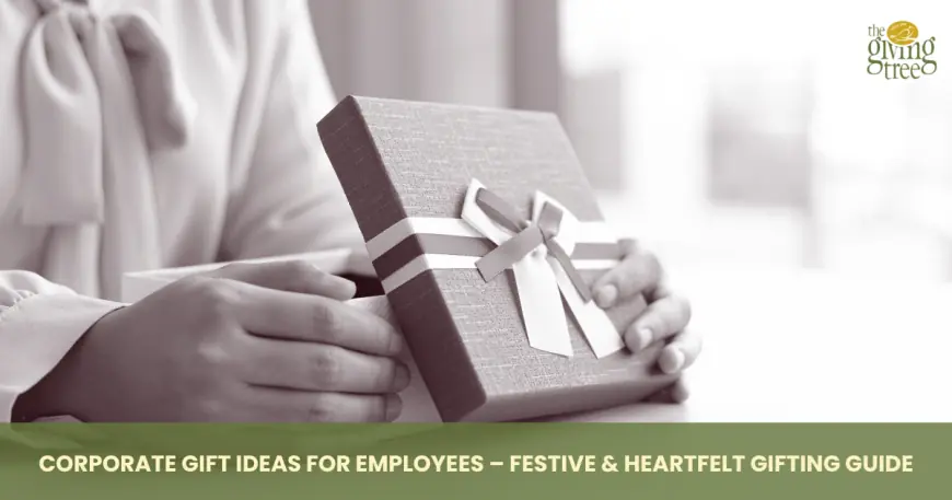 Corporate Gift Ideas For Employees -Festive and Heartfelt Gifting Guide