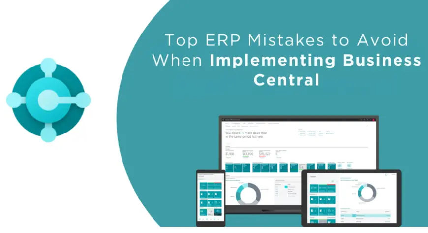 Top ERP Mistakes to Avoid When Implementing Business Central