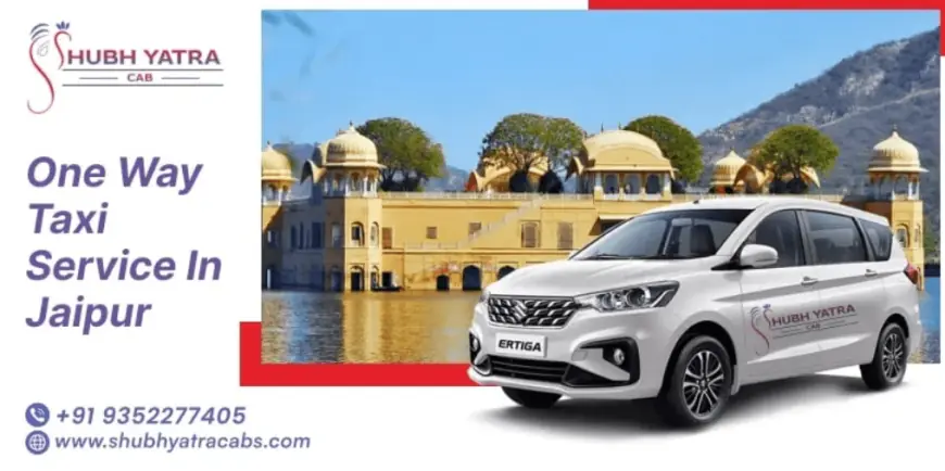 Is a One-Way Taxi Service in Jaipur Worth It?