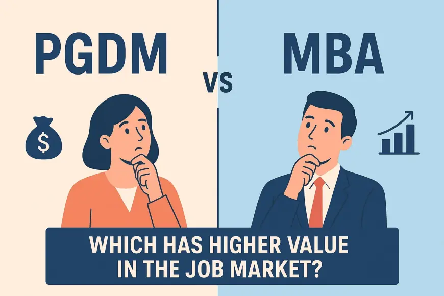PGDM vs MBA: Which Has Higher Value in the Job Market?