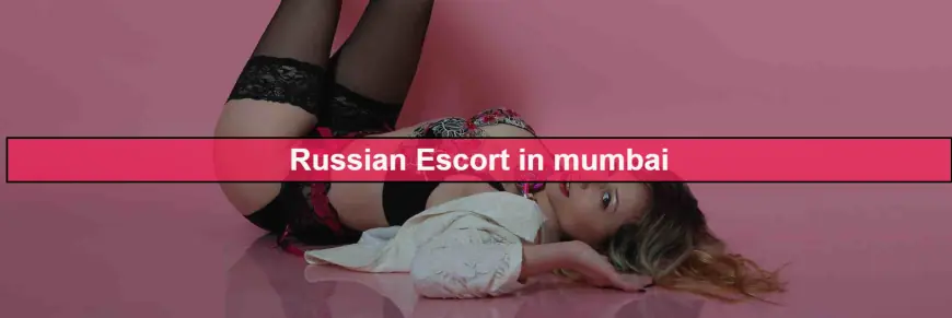 Russian escorts in Mumbai