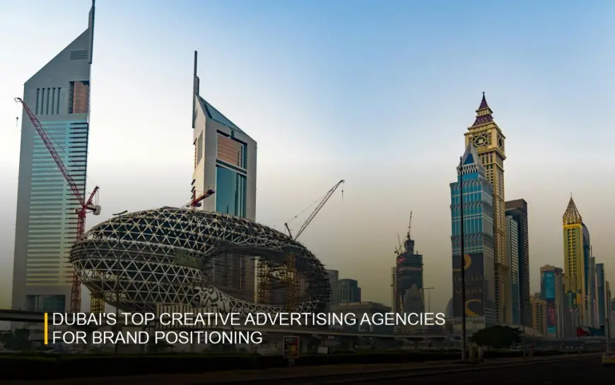Dubai's Top Creative Advertising Agencies for Brand Positioning