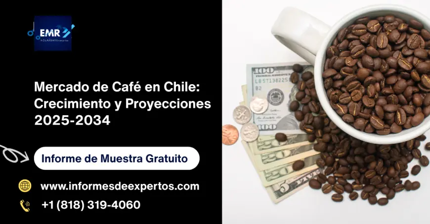 Mercado de Café en Chile: Crecimiento y Proyecciones 2025-2034