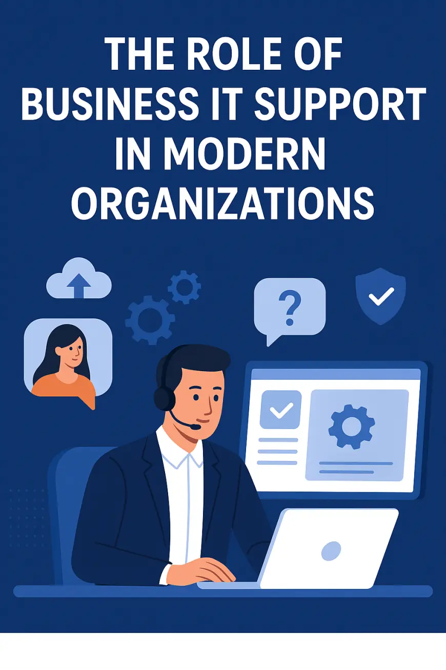 The Role of Business IT Support in Modern Organizations