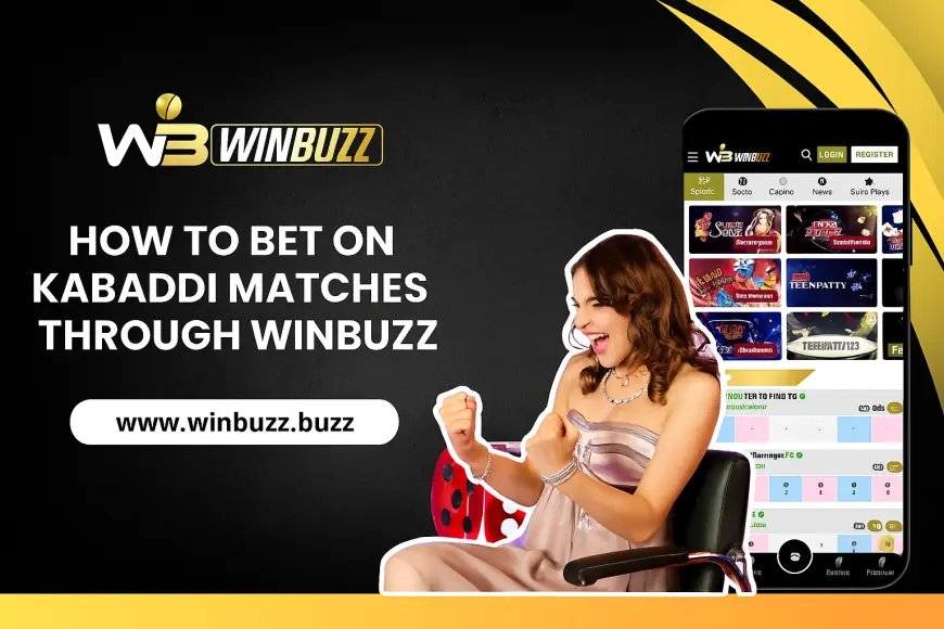 How to Bet on Kabaddi Matches Through Winbuzz