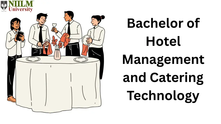 Bachelor of Hotel Management and Catering Technology Course Details | NIILM University