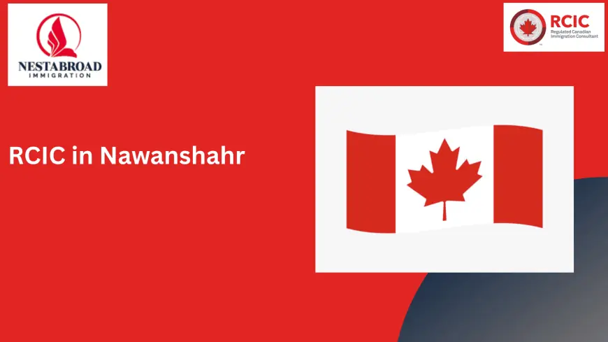 Expert RCIC in Nawanshahr Can Help You Realize Your Canadian Dream