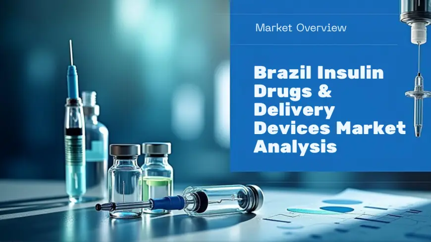 Brazil Insulin Drugs & Delivery Devices Market Size, Share, Growth, Trends, Forecast 2025-2033