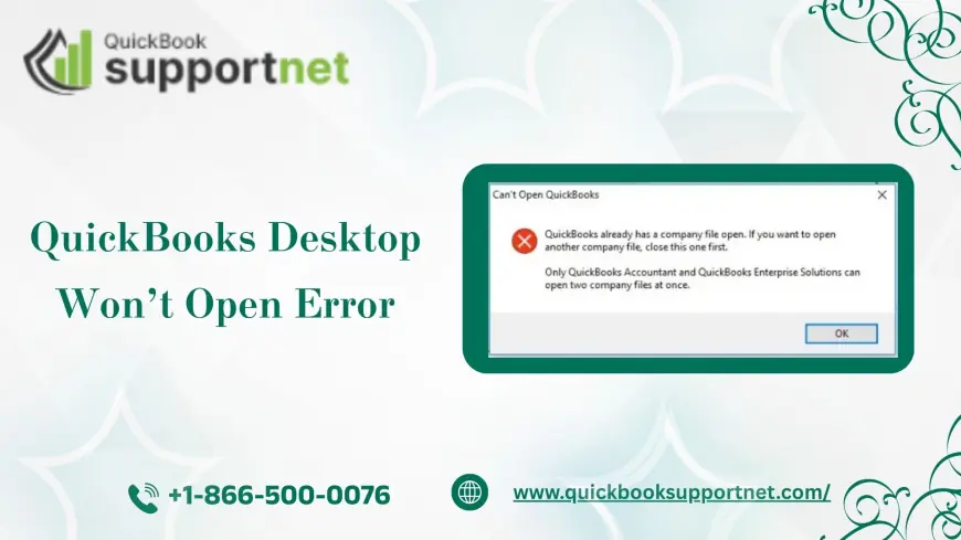 Fix QuickBooks Desktop Won’t Open Error: Causes & Solutions