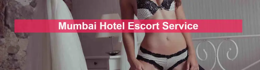 Escort service in hotels in Mumbai