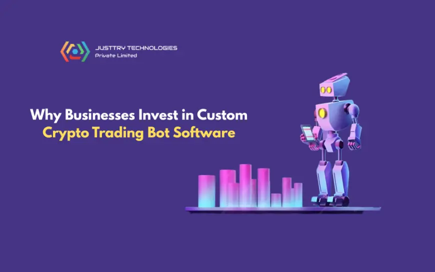 Why Businesses Invest in Custom Crypto Trading Bot Software
