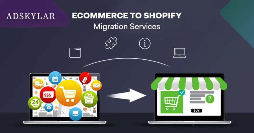 Best Ecommerce to Shopify Migration Services in India | Adskylar