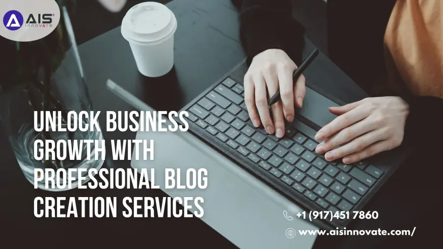 Unlock Business Growth with Professional Blog Creation Services