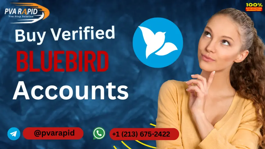 Top 5 Sites To Buy Verified Bluebird Accounts safe, stable, US verified