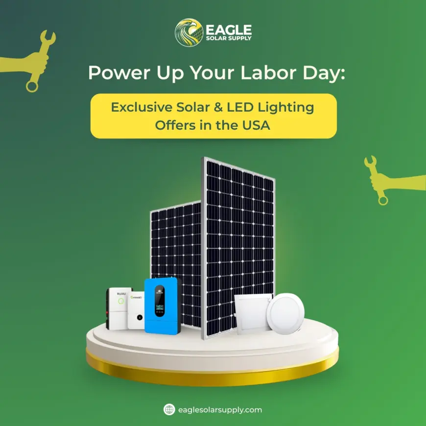 Power Up Your Labor Day with EagleSolarSupply: Exclusive Solar & LED Lighting Offers in the USA
