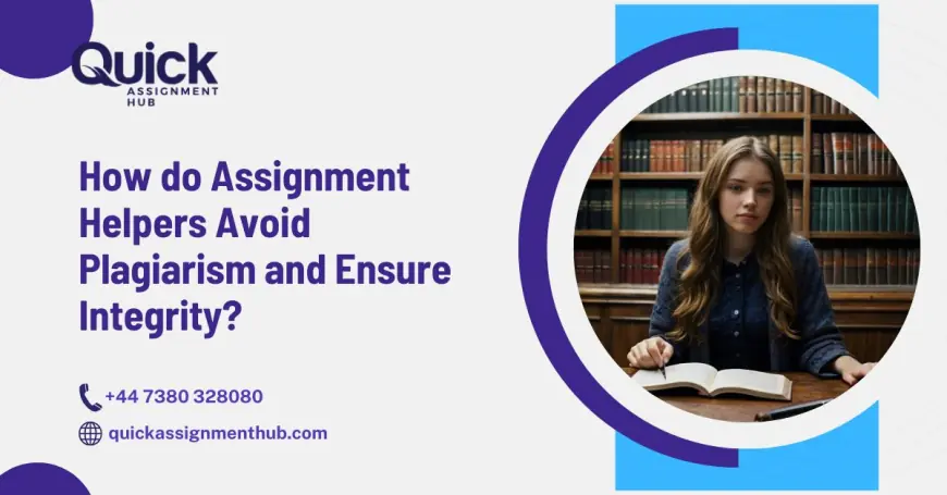 How do Assignment Helpers Avoid Plagiarism and Ensure Integrity?